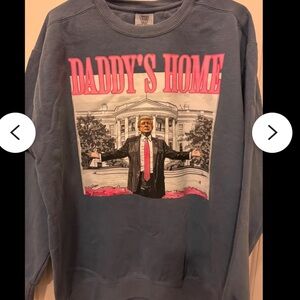 Daddy’s Home Trump Sweatshirt